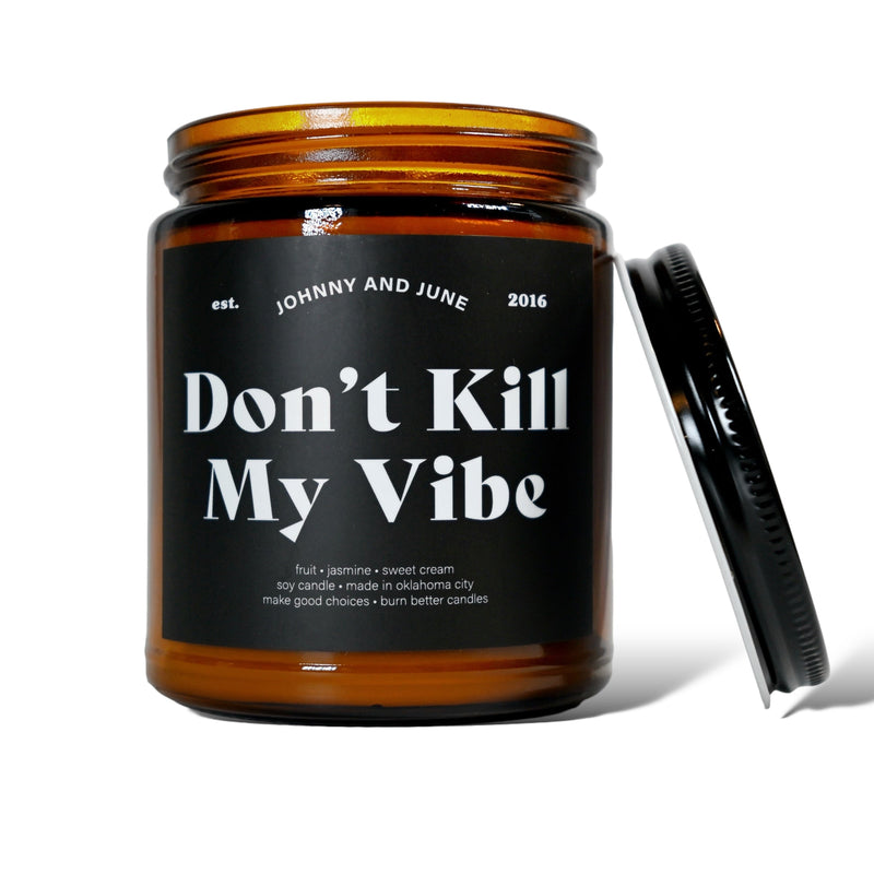 Don't Kill My Vibe Soy Candle